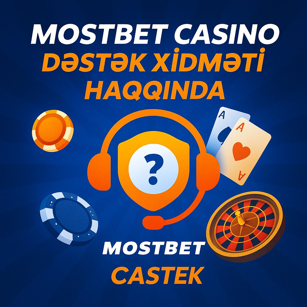 Mostbet Casino Dəstək Xidməti Haqqında