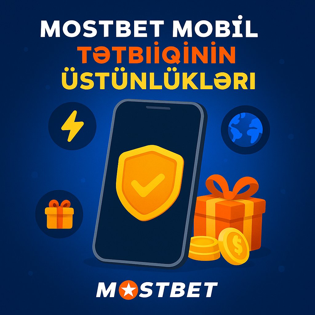 Mostbet Mobil Tətbiqinin Üstünlükləri